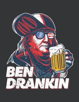 [037ca] @Download~ Notebook: Ben Drankin Franklin Beer American Patriot July 4th Journal & Doodle Diary; 120 College Ruled Pages for Writing and Drawing - 8.5x11 in. - True Patriot Publishing Co ^P.D.F#
