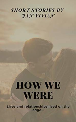 [1ab51] %Full~ *Download^ HOW WE WERE: Lives and relationships lived on the edge - Jan Vivian !PDF!