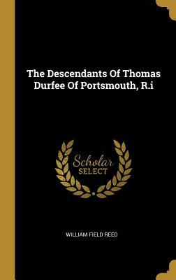 [91cd7] ~F.u.l.l.* #D.o.w.n.l.o.a.d^ The Descendants Of Thomas Durfee Of Portsmouth, R.i - William Field Reed ~ePub~