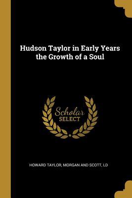 [51e33] !R.e.a.d* Hudson Taylor in Early Years the Growth of a Soul - Howard Taylor %ePub!