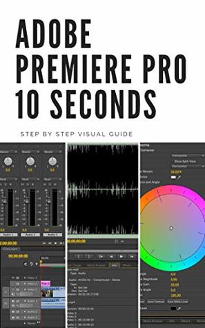 d17bc] *D.o.w.n.l.o.a.d@ Adobe Premiere Pro 10 Seconds: Ultimate Quick Start Guide - Kenneth Koh #e.P.u.b%