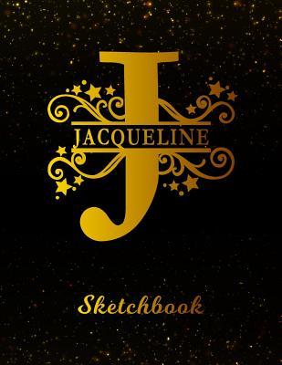 [03a2d] ^Full* *Download# Jacqueline Sketchbook: Letter J Personalized First Name Personal Drawing Sketch Book for Artists & Illustrators Black Gold Space Glittery Effect Cover Scrapbook Notepad & Art Workbook Create & Learn to Draw -  !PDF#