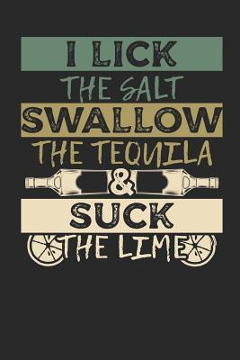 [9e55b] ~Read* I lick the salt Swallow the Tequila and suck the Lime: Lined Journal Lined Notebook 6x9 110 Pages Ruled -  #P.D.F^