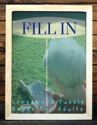 [91300] *Full@ ~Download* Fill In Crossword Puzzle Books For Adults: Crossword puzzle dictionary 2019 Puzzles & Trivia Challenges Specially Designed to Keep Your Brain Young. Big & Easy Crosswords Puzzle Book. - Braedley N Melllon #e.P.u.b^