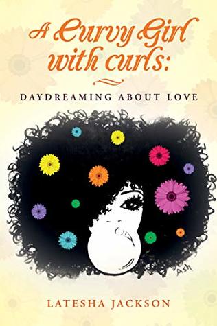 [d9a6c] #F.u.l.l.~ %D.o.w.n.l.o.a.d# A curvy girl with curls: daydreaming about love - Latesha Jackson ~e.P.u.b%