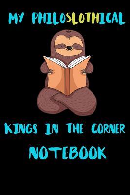 [7b962] %Read^ My Philoslothical Kings In The Corner Notebook: Blank Lined Notebook Journal Gift Idea For (Lazy) Sloth Spirit Animal Lovers -  @e.P.u.b#