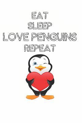 [beee8] #Full~ *Download~ Eat Sleep Love Penguins Repeat: Cute Penguin Lovers Journal / Notebook / Diary / Birthday Gift (6x9 - 110 Blank Lined Pages) -  ~PDF@