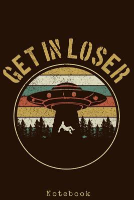 [ddae3] !Read% Notebook - Get In Loser: Funny UFO Alien Vintage Notebook To Write In Journal Diary Log Book Gift -  ^e.P.u.b@