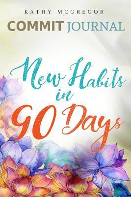 8261d] !D.o.w.n.l.o.a.d~ Commit Journal: 90 Days Healthy New Habits Traker for Action Takers, 3x 30 Commit Journal, Commitment Journal, New You In 90 Days, Goal Tracking, Health Traker, Meal Planner And Committing Journalism -  !e.P.u.b~