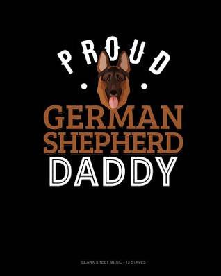 [5370b] @Download% Proud German Shepherd Daddy: Blank Sheet Music - 12 Staves -  !P.D.F!