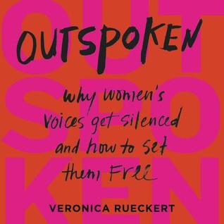 [430b8] ~F.u.l.l.^ *D.o.w.n.l.o.a.d# Outspoken: Why Women's Voices Get Silenced and How to Set Them Free - Veronica Rueckert !P.D.F%