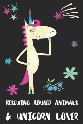 e3373] %D.o.w.n.l.o.a.d@ Rescuing Abused Animals & Unicorn Lover: Blank Lined Notebook Journal Gift Idea - Uniqueloves Publishing #PDF~