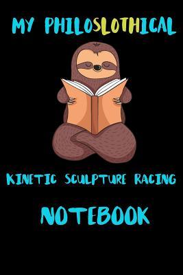 [696c1] !Read% My Philoslothical Kinetic Sculpture Racing Notebook: Blank Lined Notebook Journal Gift Idea For (Lazy) Sloth Spirit Animal Lovers -  %ePub^