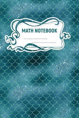 [a11db] *Full# !Download~ Math Notebook: A 6x9 Inch Matte Softcover Paperback Notebook Journal With 120 Blank Grid Quad Pages - Graph Paper (4x4) -Aqua Mermaids Tails -  ^ePub#