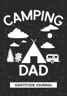 [d4b1c] ^R.e.a.d* *O.n.l.i.n.e^ Camping Dad - Gratitude Journal: Great Gift For dad/Travel Journal/vacation Journal/Father's day Journal/Blank Lined Gratitude Journal Notebooks -  %PDF#
