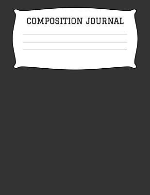 [8856e] ^Read^ @Online~ Composition Journal: A 8.5x11 Inch Matte Softcover Paperback Notebook Journal With 120 Blank Lined Pages -Handwriting Paper- Black -  *ePub*