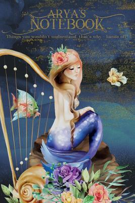 [b2cd5] #Download^ Arya's Notebook, Things You Wouldn't Understand, That's Why - Hands Off!: Mermaid Journal for Girls and Kids -  *PDF@