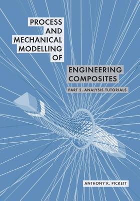 [36c2f] @Read^ #Online@ Process and Mechanical Modelling of Engineering Composites: Part 2. Analysis Tutorials - Anthony Pickett !P.D.F%