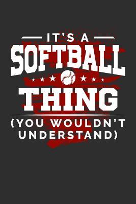 [c5344] @Read% !Online^ It's A Softball Thing You Wouldn't Understand: 100 page 6 x 9 Blank lined journal for sport lovers perfect Gift to jot down his ideas and notes -  ^e.P.u.b*