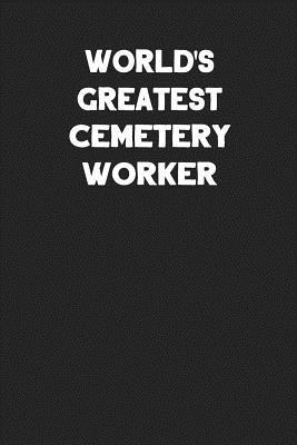 [5b45f] *F.u.l.l.! %D.o.w.n.l.o.a.d# World's Greatest Cemetery Worker: Blank Lined Career Notebook Journal -  ~ePub!
