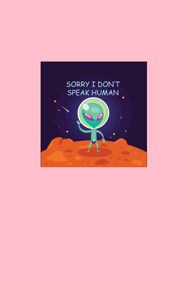 [1a631] ~R.e.a.d* !O.n.l.i.n.e~ Sorry I Don't Speak Human: Dot Grid Journal - Sorry I Don't Speak Human Alien Purple Fun-ny Space Gift - Pink Dotted Diary, Planner, Gratitude, Writing, Travel, Goal, Bullet Notebook - 6x9 120 pages - Gcjournals Alien Journals ~P.D.F@