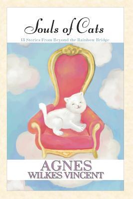 4ea6b] ^D.o.w.n.l.o.a.d@ Souls of Cats: 13 Stories From Beyond the Rainbow Bridge - Agnes Wilkes Vincent *e.P.u.b@