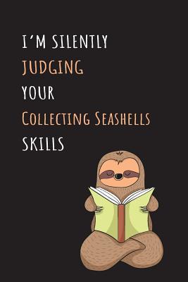 [9ba02] ^Read@ ^Online* I'm Silently Judging Your Collecting Seashells Skills: Blank Lined Notebook Journal With A Cute and Lazy Sloth Reading -  #ePub^