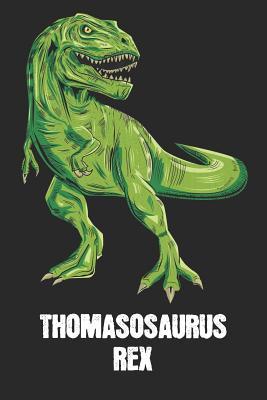 [82bf2] @Full^ !Download# Thomasosaurus Rex: Thomas - T-Rex Dinosaur Notebook - Blank Ruled Personalized & Customized Name Prehistoric Tyrannosaurus Rex Notebook Journal for Boys & Men. Funny Desk Accessories & Back To School Supplies, Birthday & Christmas Gift for Men. - Yourdinonotes Publishing ^PDF@