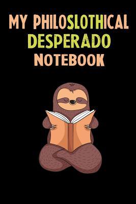 [9b5cb] #Read* ^Online* My Philoslothical Desperado Notebook: Self Discovery Journal With Questions - Sotik Publishing ^e.P.u.b%