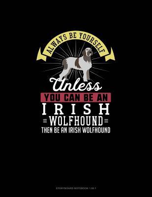 [2d506] ~F.u.l.l.~ @D.o.w.n.l.o.a.d^ Always Be Yourself Unless You Can Be An Irish Wolfhound Then Be An Irish Wolfhound: Storyboard Notebook 16:9 - Blue Cloud Novelty ^ePub%