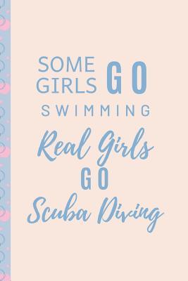 [eb6e2] #Read~ ^Online% Some Girls Go Swimming: Scuba Diving Notebook for Girls and Women - Piper Fox Studio ^P.D.F*