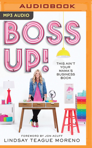 [85e64] @Download# Boss Up!: This Ain't Your Mama's Business Book - Lindsay Teague Moreno @P.D.F!