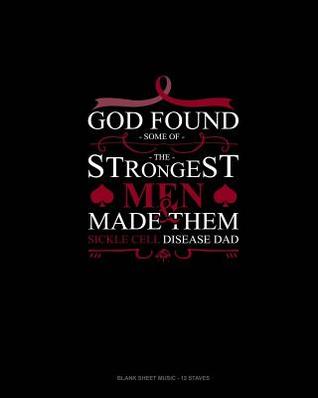 45fce] %D.o.w.n.l.o.a.d% God Found Some of The Strongest Men And Made Them Sickle Cell Disease Dad: Blank Sheet Music - 12 Staves -  %e.P.u.b@