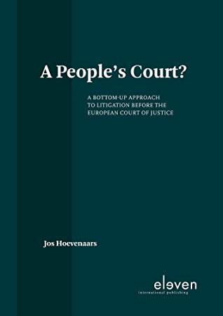 [017d1] @Download* A People's Court?: A Bottom-Up Approach to Litigation Before the European Court of Justice - Jos Hoevenaars !PDF*