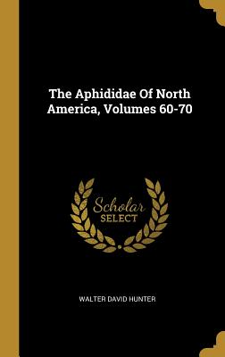 [df8aa] %Read~ The Aphididae of North America, Volumes 60-70 - Walter David Hunter *PDF*