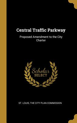[3566b] *Read# #Online* Central Traffic Parkway: Proposed Amendment to the City Charter - St Louis !P.D.F#