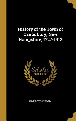 [77dca] #Read@ History of the Town of Canterbury, New Hampshire, 1727-1912 - James Otis Lyford @P.D.F^