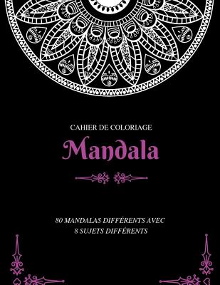 [9adcd] *F.u.l.l.* #D.o.w.n.l.o.a.d@ Cahier de Coloriage Mandala: 80 Mandalas Diff�rents Avec 8 Sujets Diff�rents - Coloring Book %P.D.F@