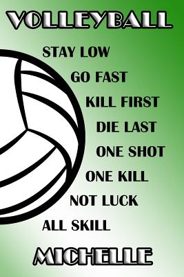 [3528a] #R.e.a.d! Volleyball Stay Low Go Fast Kill First Die Last One Shot One Kill Not Luck All Skill Michelle: College Ruled - Composition Book - Green and White School Colors -  ~P.D.F*