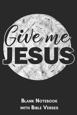 [024c8] *Read@ Give me Jesus Blank Notebook with Bible Verses: 6x9 Blank Christian Composition Notebook or Devotional Journal - Bible Journal or Prayer Book for Men and Women - Jhwh Publishing !e.P.u.b*