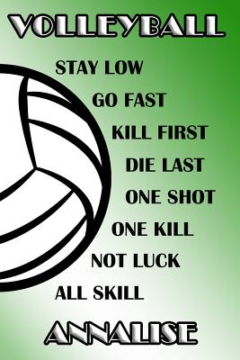 [05633] ~Download* Volleyball Stay Low Go Fast Kill First Die Last One Shot One Kill Not Luck All Skill Annalise: College Ruled - Composition Book - Green and White School Colors -  #P.D.F~