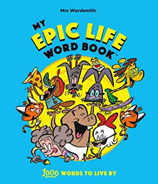 [82536] %Download@ My Epic Life Word Book: 1000 Words Every Child Needs to Know - Mrs. Wordsmith *P.D.F#