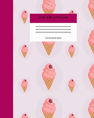 [d0356] ~Download^ Wide Ruled Notebook Composition Book: Cute Novelty Gift for Girls, Boys, Teens & Back to School Students. 8 x 10 120 Pages. Strawberry Ice Cream Cone Themed - Angela Cute Journals @PDF#