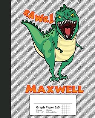[08fc6] #F.u.l.l.^ !D.o.w.n.l.o.a.d@ Graph Paper 5x5: MAXWELL Dinosaur Rawr T-Rex Notebook -  *P.D.F~