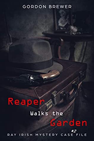 [6445a] *Full@ !Download@ Reaper Walks the Garden: Ray Irish Mystery Case File #2 - Gordon Brewer ~e.P.u.b!