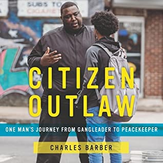 [7c0bc] *Download~ Citizen Outlaw: One Man's Journey from Gangleader to Peacekeeper - Charles Barber !P.D.F%