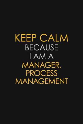 [0bcd7] ^Full^ ~Download# Keep Calm Because I Am A Manager, Process Management: Motivational: 6X9 unlined 129 pages Notebook writing journal - Blue Stone Publishers %PDF@