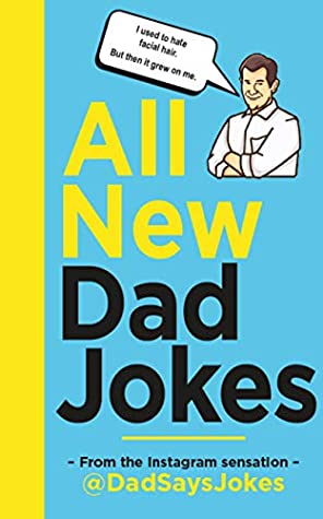 [e01ff] #Read* All New Dad Jokes: The perfect gift from the Instagram sensation @DadSaysJokes - Dad Says Jokes #PDF@