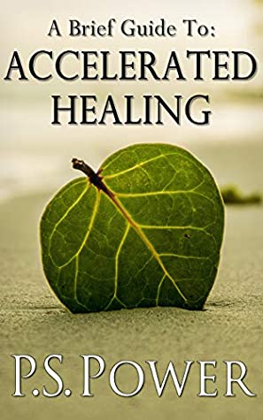 [af387] !Download% Accelerated Healing (A Brief Guide to: Book 1) - P.S. Power *P.D.F*