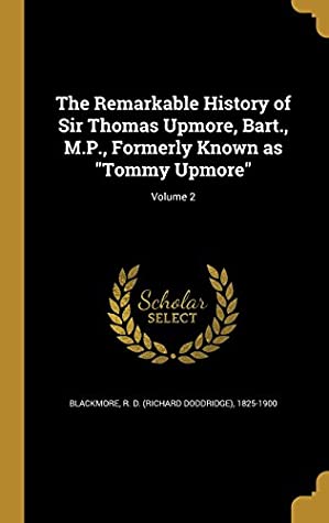 [eb588] *Read! The Remarkable History of Sir Thomas Upmore, Bart., M.P., Formerly Known as Tommy Upmore; Volume 2 - R D (Richard Doddridge) 18 Blackmore @ePub%